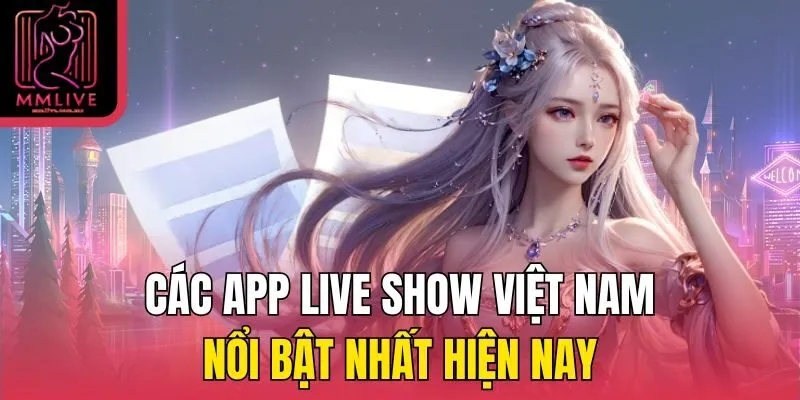 các app live show Việt Nam