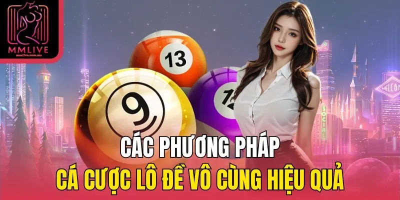 Các phương pháp cá cược lô đề vô cùng hiệu quả